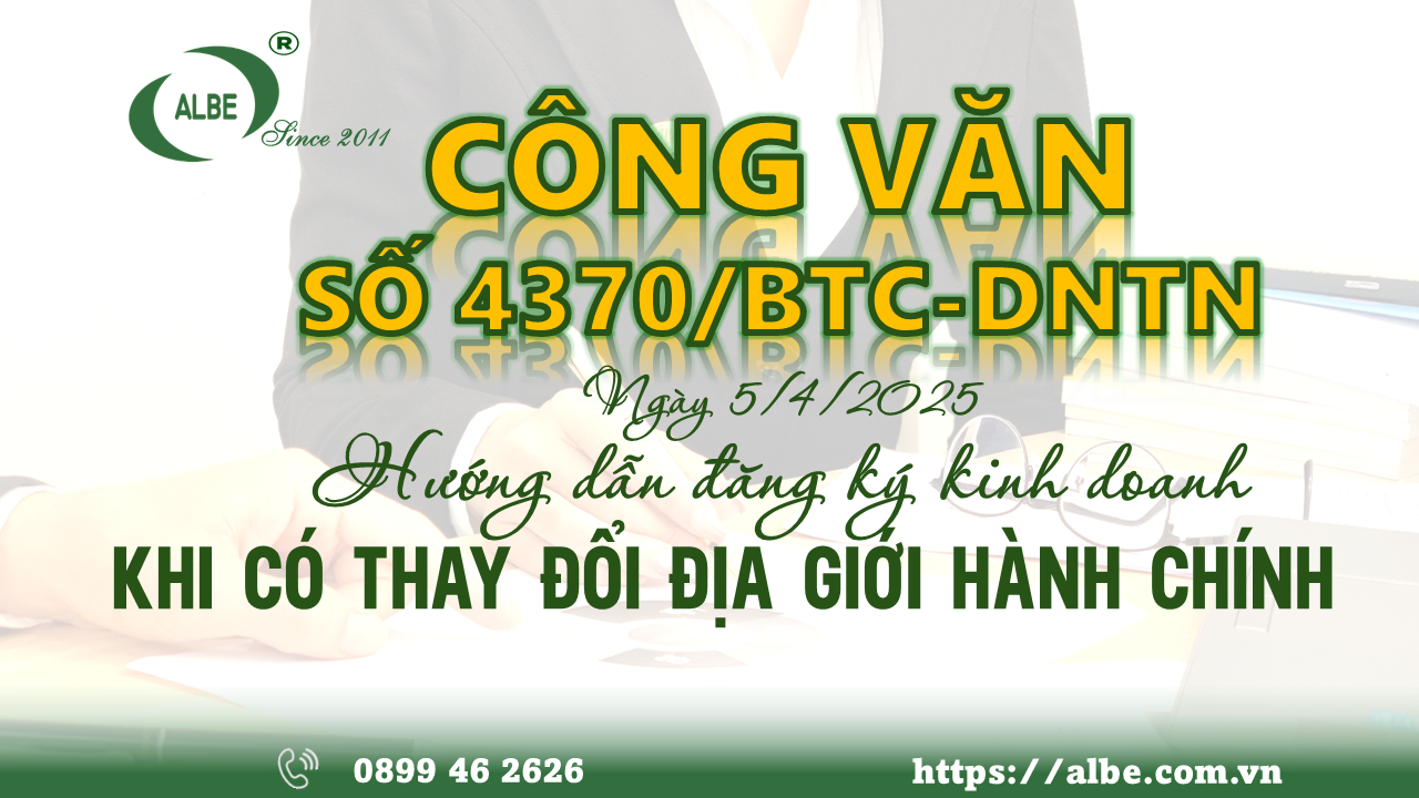 CÔNG VĂN SỐ 4370/BTC-DNTN Ngày 5/4/2025 Hướng dẫn đăng ký kinh doanh KHI CÓ THAY ĐỔI ĐỊA GIỚI HÀNH CHÍNH
